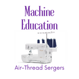 Machine Education - Air-Thread Sergers - Summerville