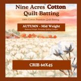 Nine Acres: 100% Cotton - Autumn - CRIB Batting