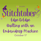 Stitchtober - Edge to Edge Quilting on Embroidery Machine Class - Summerville