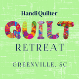 Handi Quilter Quilt Retreat - GREENVILLE
