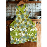 Holiday Reversible Apron Class - Bluffton