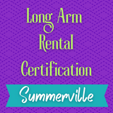 Longarm Basics Rental Certification Class - Summerville