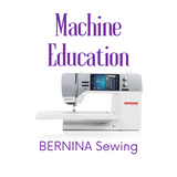 Machine Education - BERNINA Sewing - Summerville