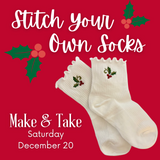 Stitch Your Own Socks Make & Take // December 20 // Summerville