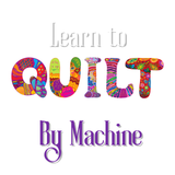 Learn to...Quilt by Machine Course - Bluffton (old)