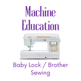 Machine Education -- Baby Lock/Brother Sewing // Bluffton