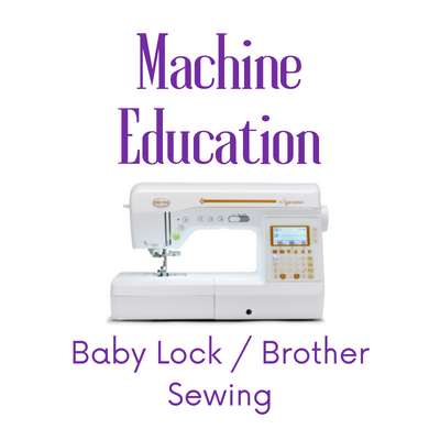 Machine Education -- Baby Lock/Brother Sewing // Bluffton